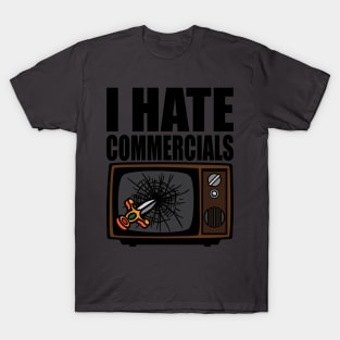 I Hate Commercials T-Shirt